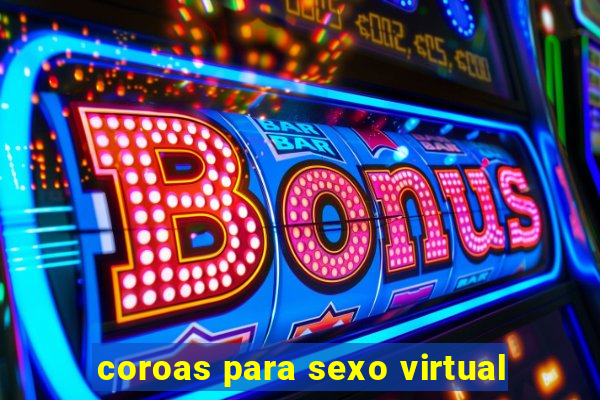 coroas para sexo virtual